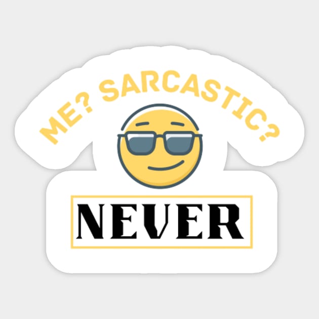 Me? Sarcastic? Never Quote Sticker by Motivational.quote.store